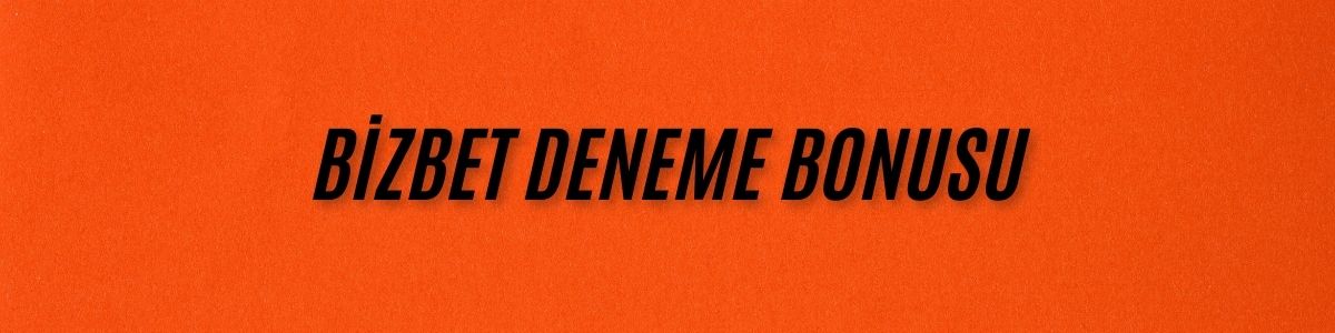 Bizbet Deneme Bonusu